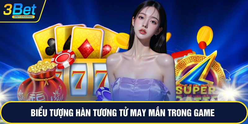 Biểu tượng hàn tương tử may mắn trong game