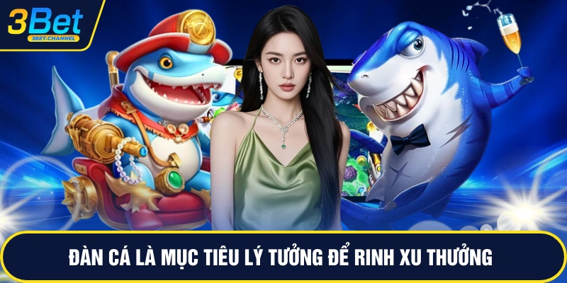 Đàn cá là mục tiêu lý tưởng để rinh xu thưởng