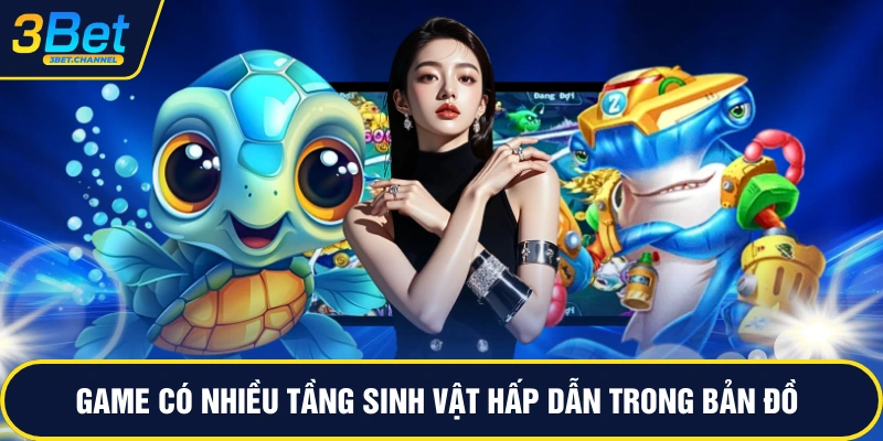 Game có nhiều tầng sinh vật hấp dẫn trong bản đồ