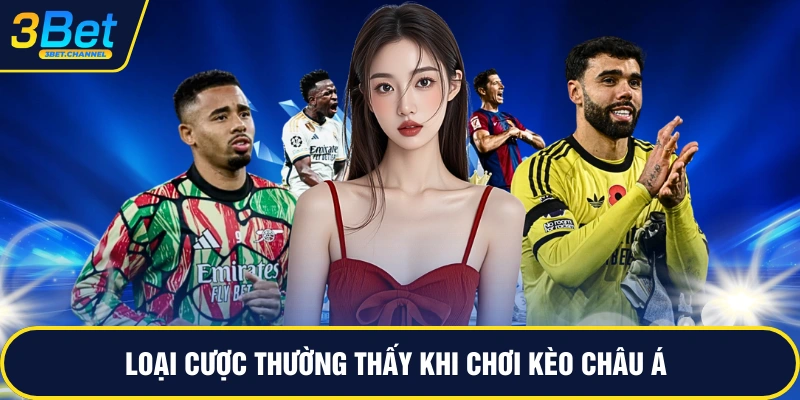 Loại cược thường thấy khi chơi kèo châu á