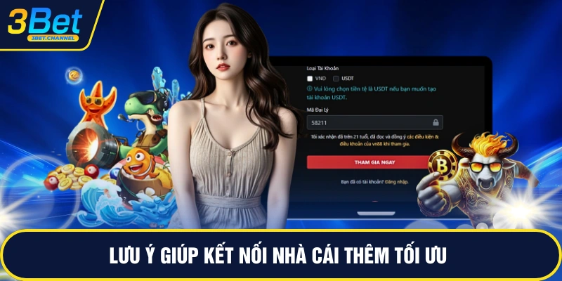 Lưu ý giúp kết nối nhà cái thêm tối ưu