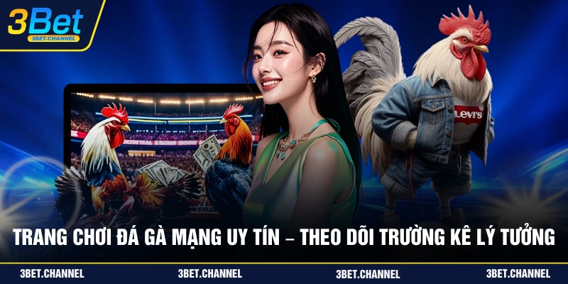 trang chơi đá gà mạng uy tín