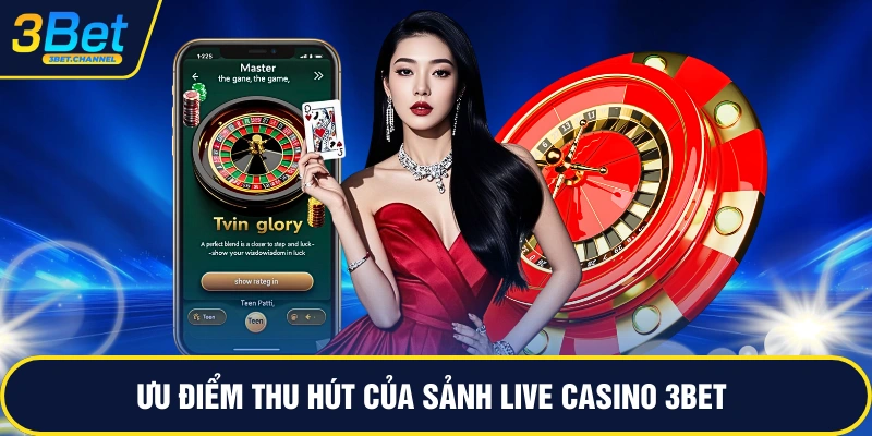 Ưu điểm thu hút của sảnh live casino 3BET